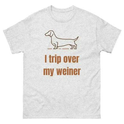 I Trip Over My Weiner - Unisex Tee - Cady Creations