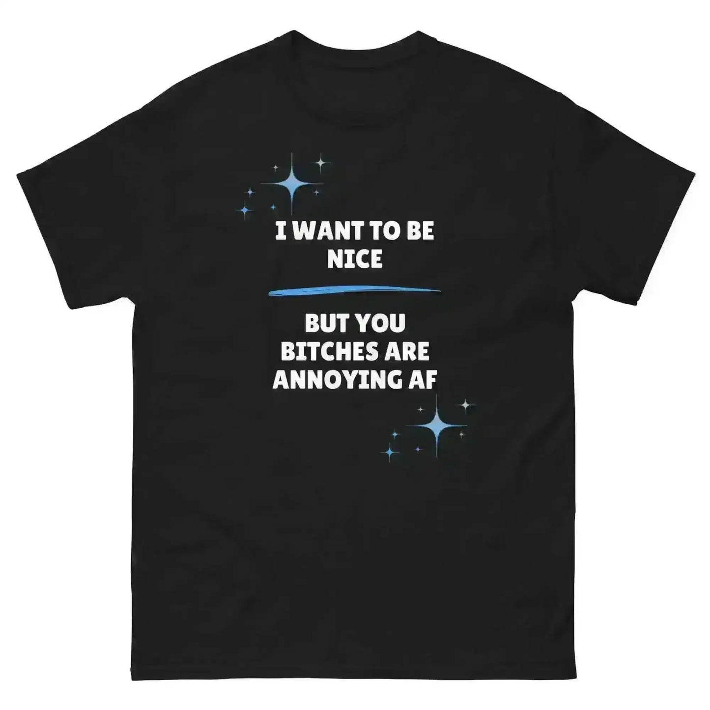 I Want To Be Nice - Unisex Tee - Cady Creations