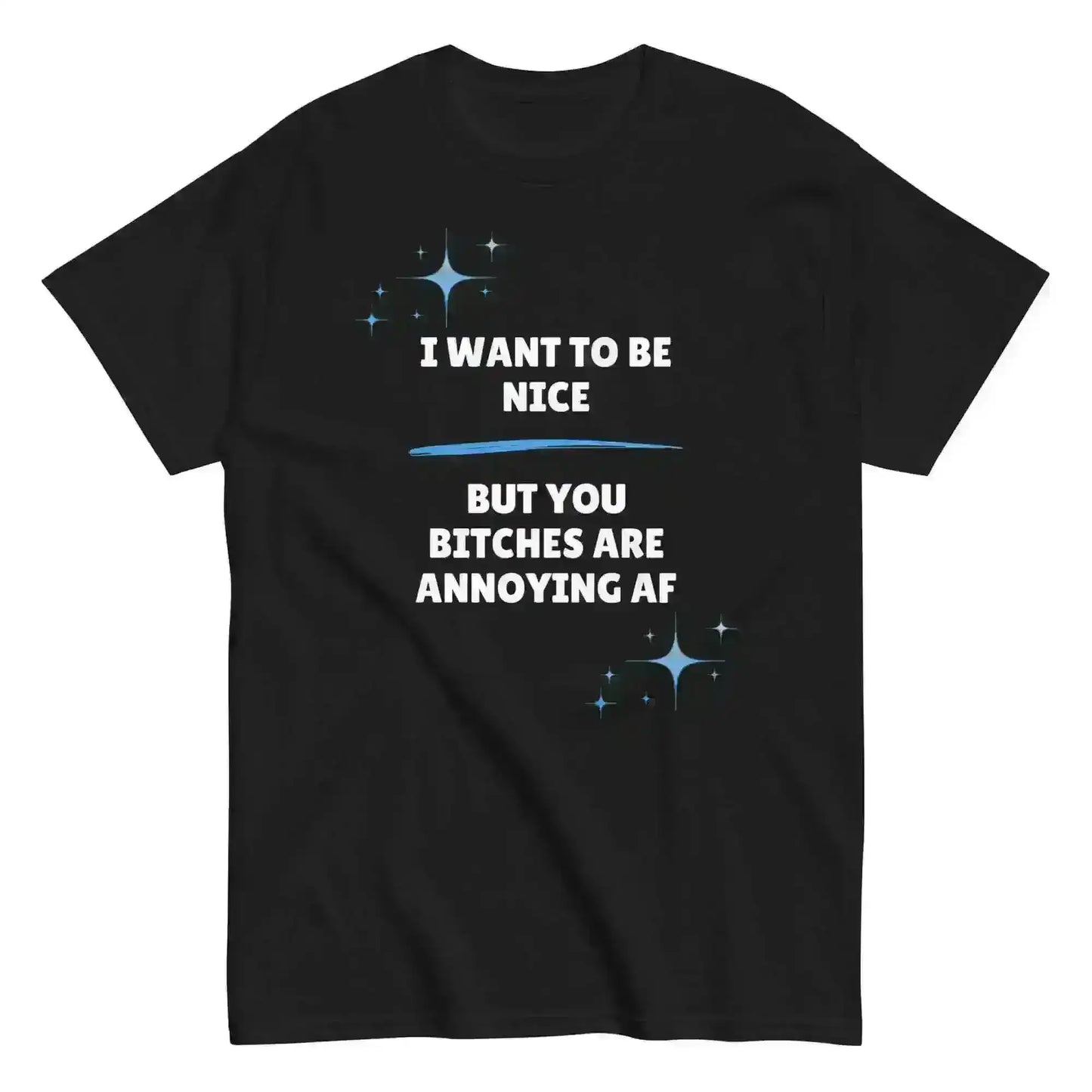 I Want To Be Nice - Unisex Tee - Cady Creations