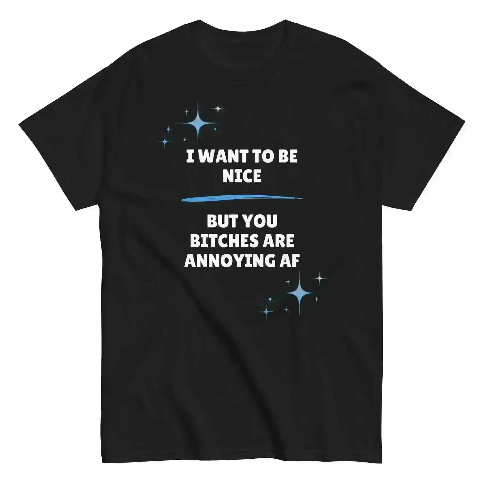 I Want To Be Nice - Unisex Tee - Cady Creations