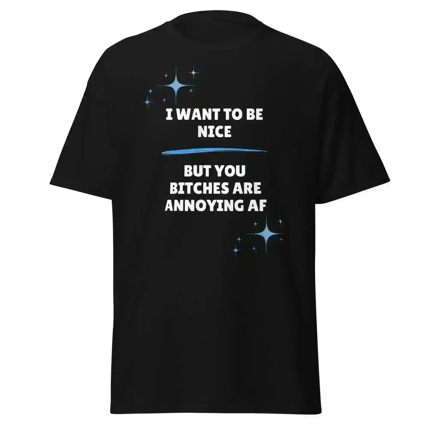 I Want To Be Nice - Unisex Tee - Cady Creations
