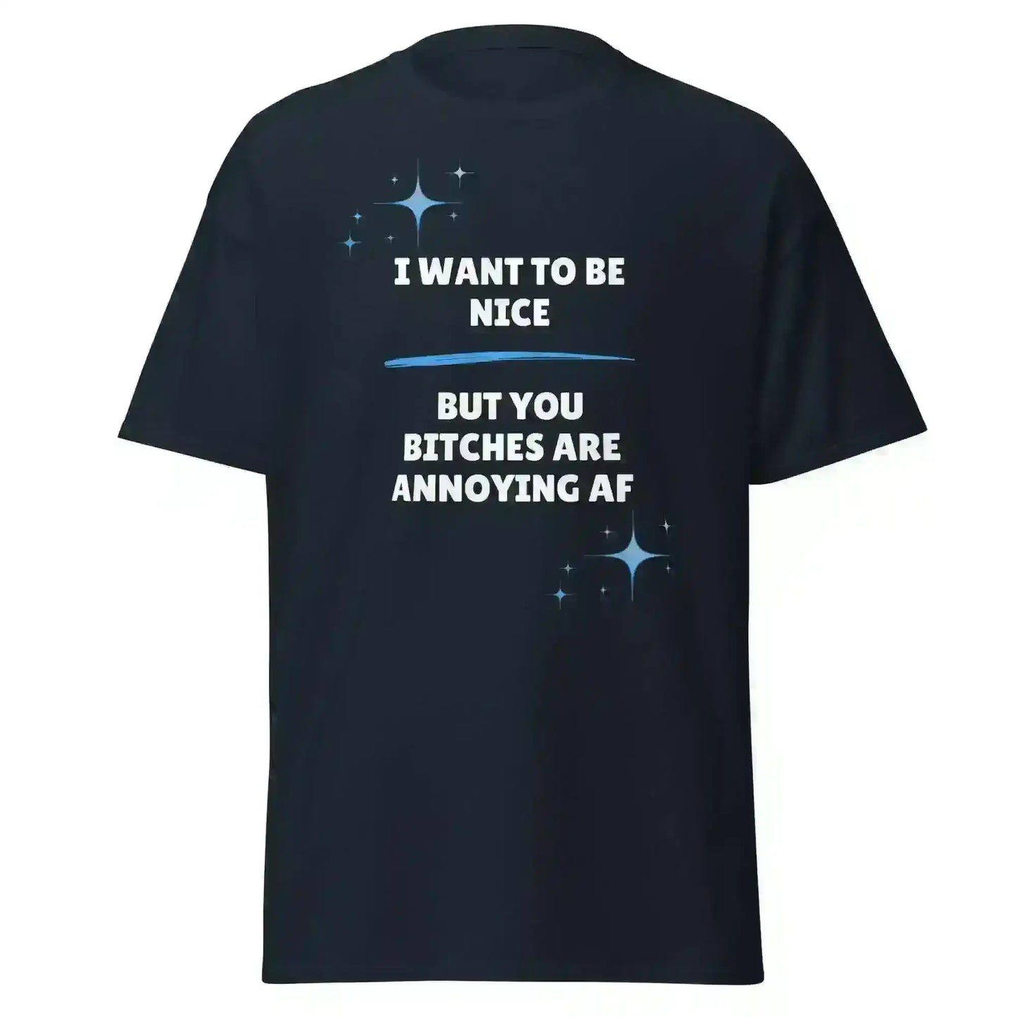 I Want To Be Nice - Unisex Tee - Cady Creations
