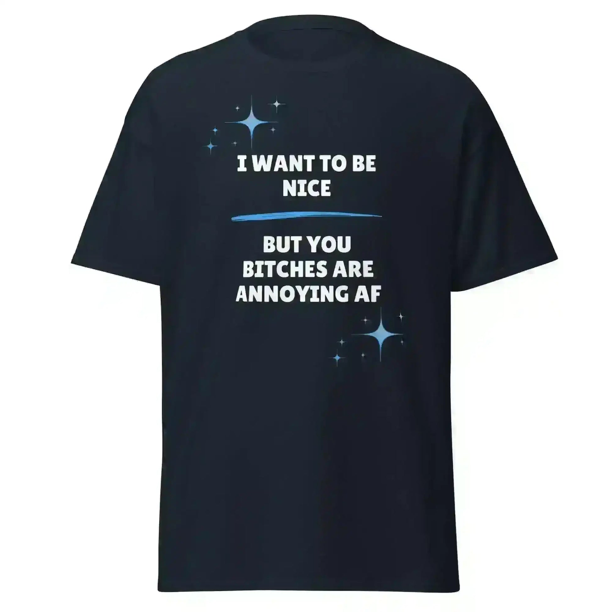 I Want To Be Nice - Unisex Tee - Cady Creations