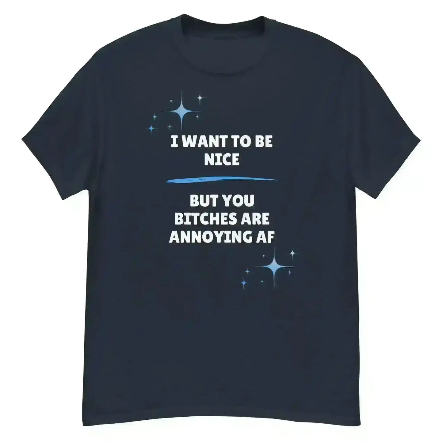 I Want To Be Nice - Unisex Tee - Cady Creations