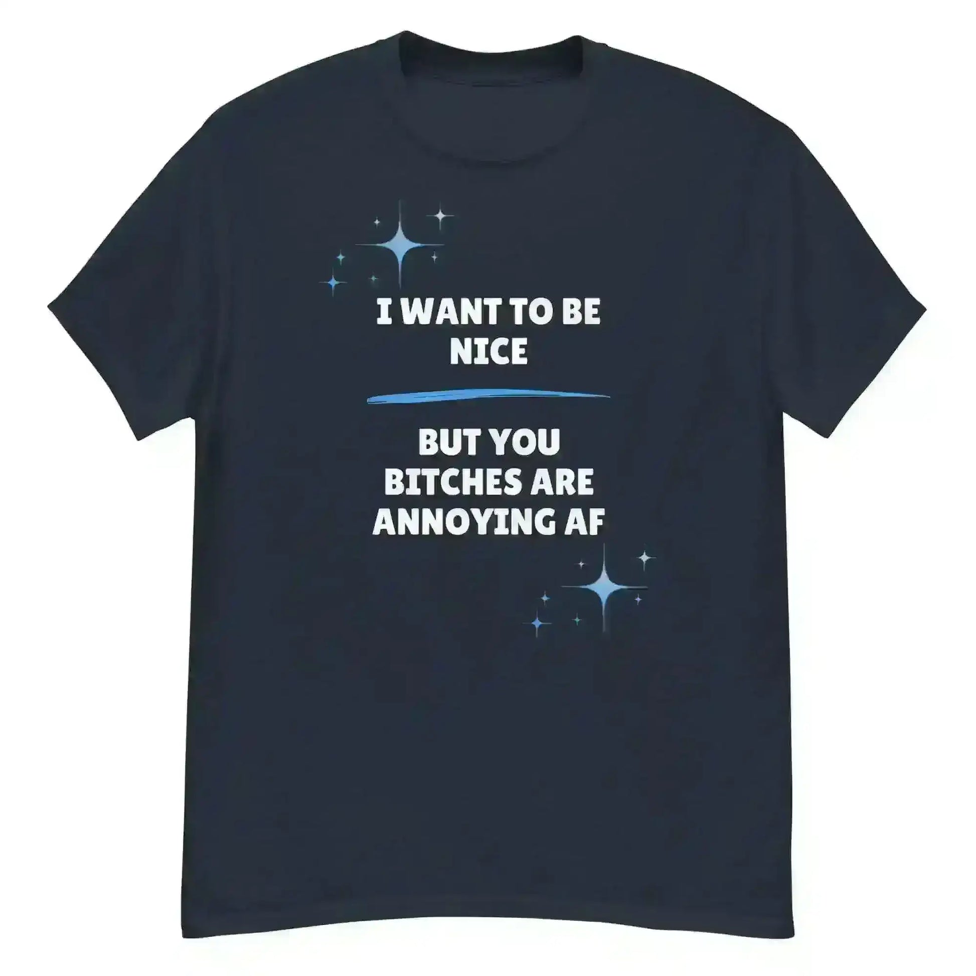 I Want To Be Nice - Unisex Tee - Cady Creations