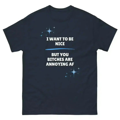 I Want To Be Nice - Unisex Tee - Cady Creations