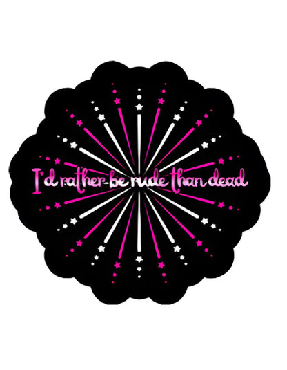  I’d Rather Be Rude Than Dead - Premium Vinyl Sticker - Cady Creations