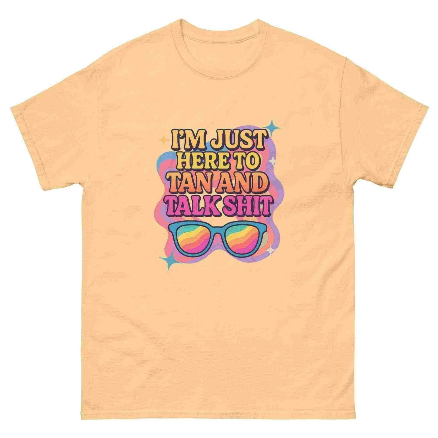 I'm Just Here To Tan And Talk Shit - Unisex Tee - Cady Creations
