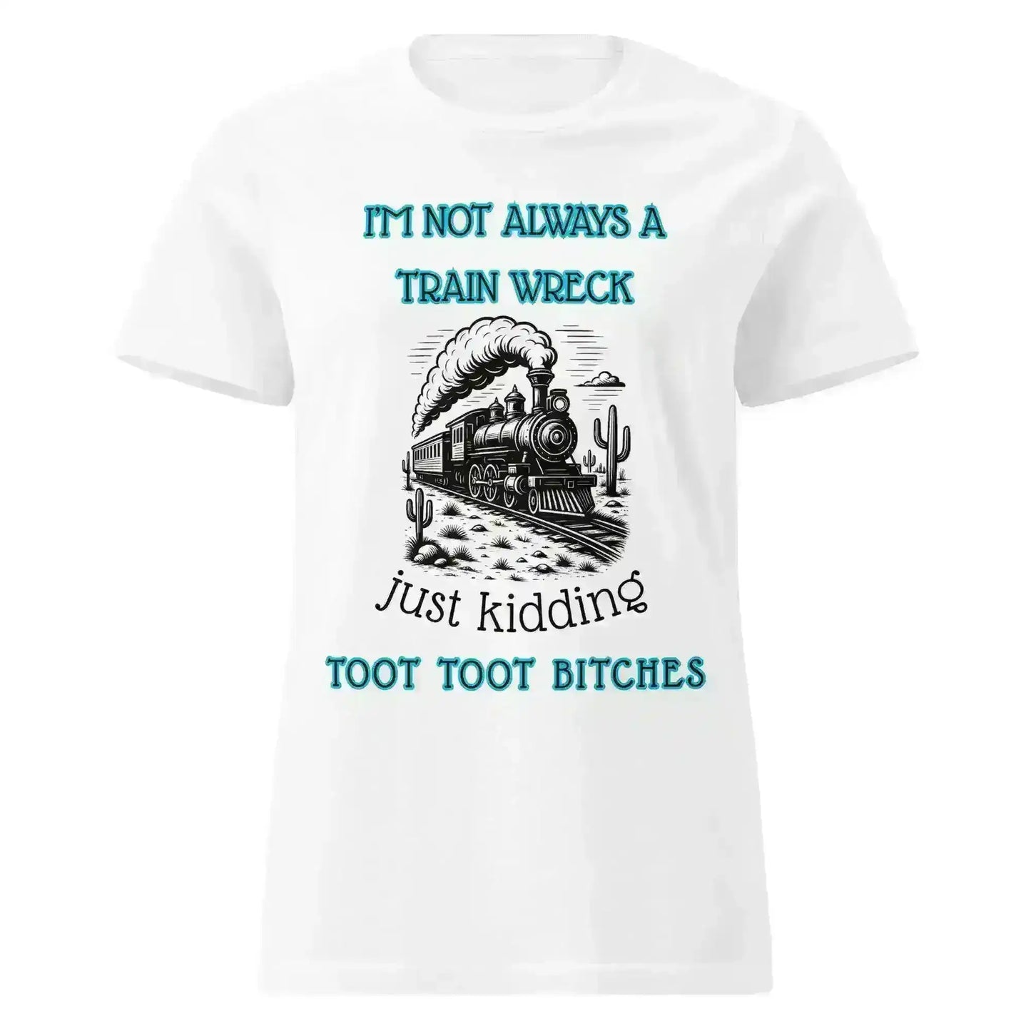 I'm Not Always A Train Wreck - Fitted Tee - Cady Creations