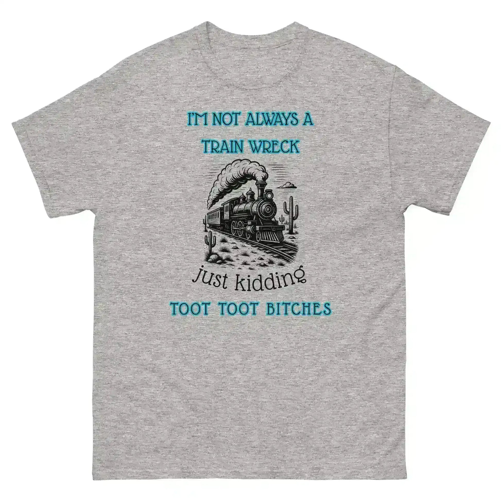 I'm Not Always A Train Wreck - Unisex Tee - Cady Creations