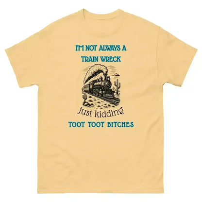 I'm Not Always A Train Wreck - Unisex Tee - Cady Creations