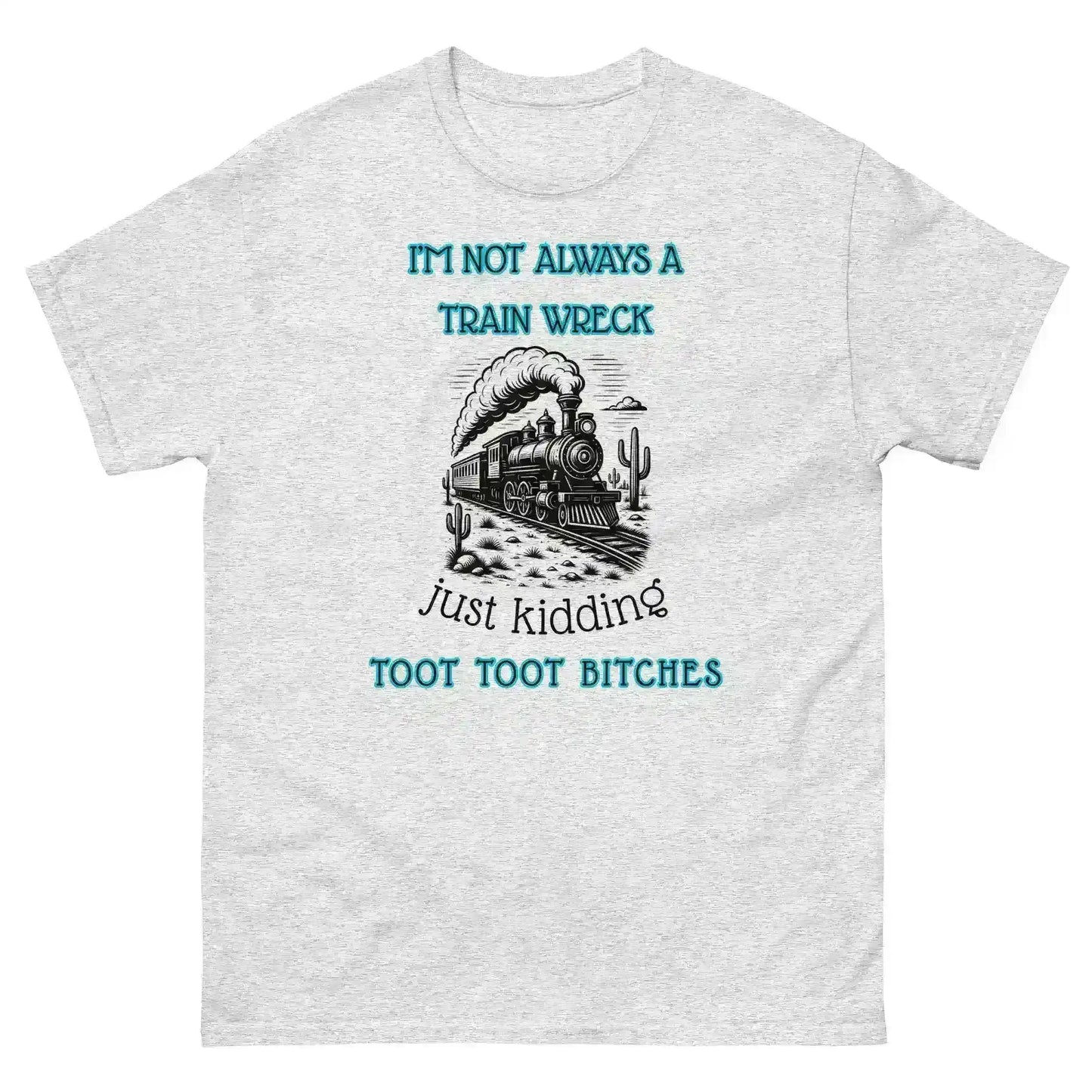 I'm Not Always A Train Wreck - Unisex Tee - Cady Creations