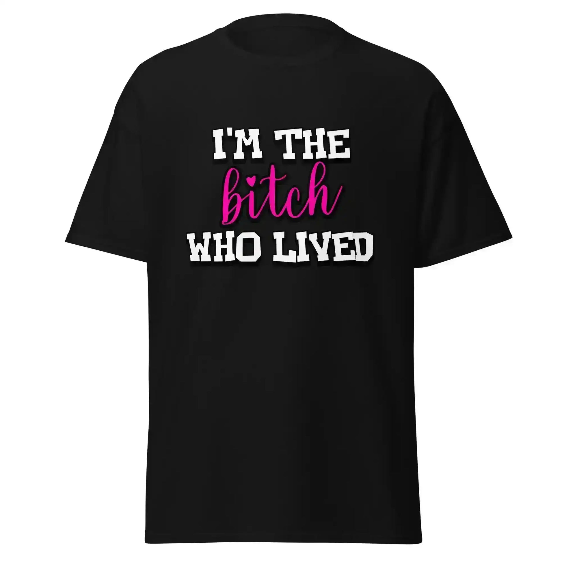 I'm The Bitch Who Lived Unisex Tee - Cady Creations