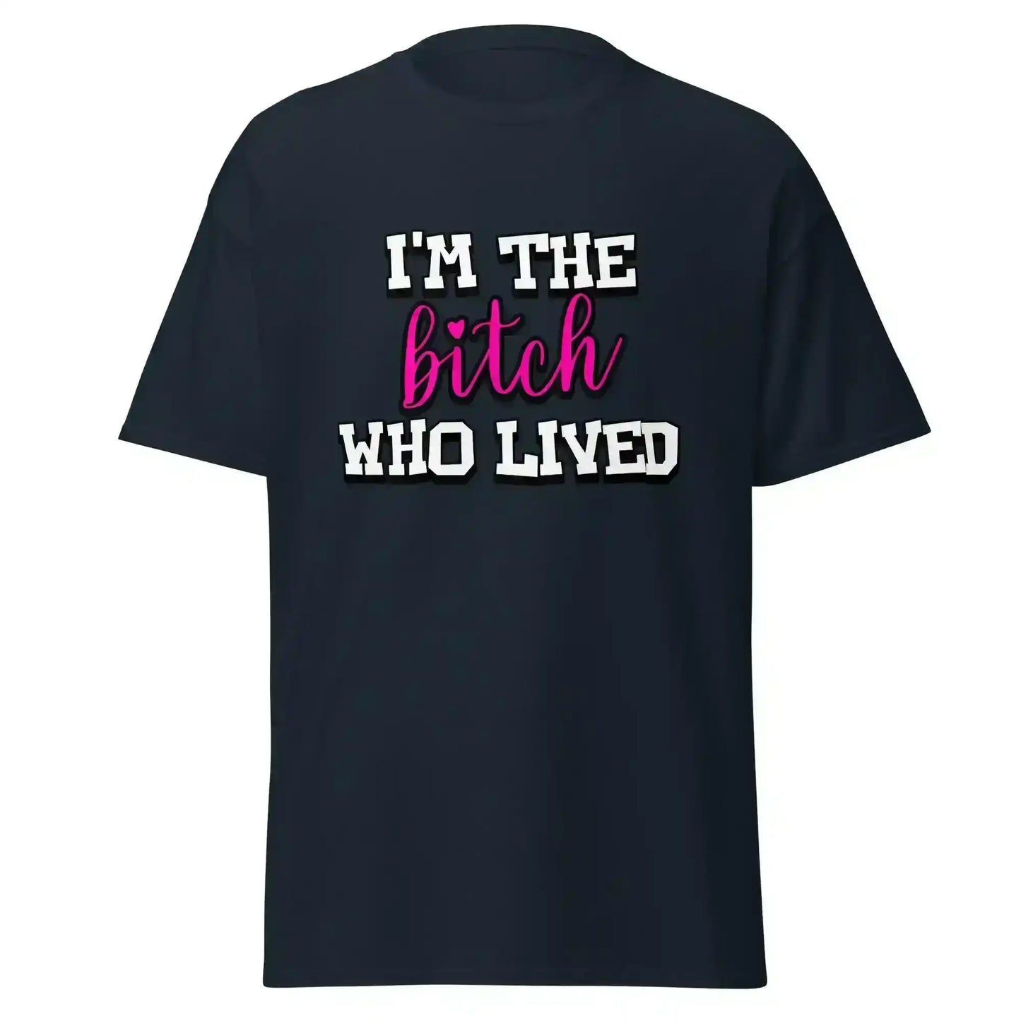 I'm The Bitch Who Lived Unisex Tee - Cady Creations