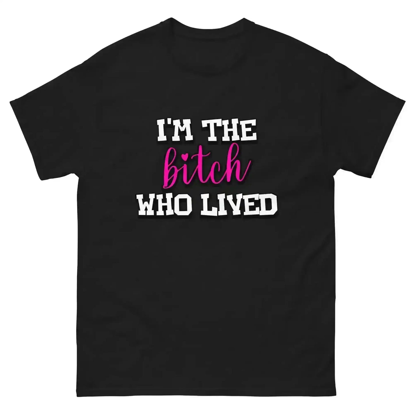I'm The Bitch Who Lived Unisex Tee - Cady Creations