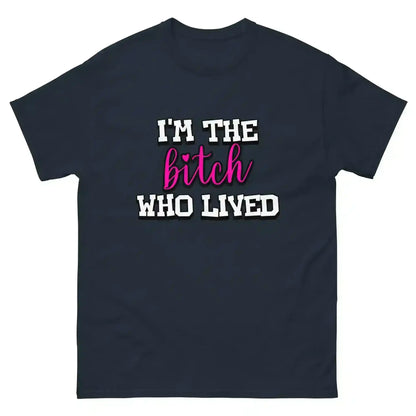 I'm The Bitch Who Lived Unisex Tee - Cady Creations