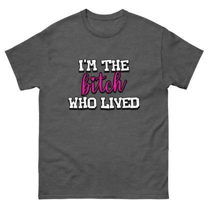 I'm The Bitch Who Lived Unisex Tee - Cady Creations
