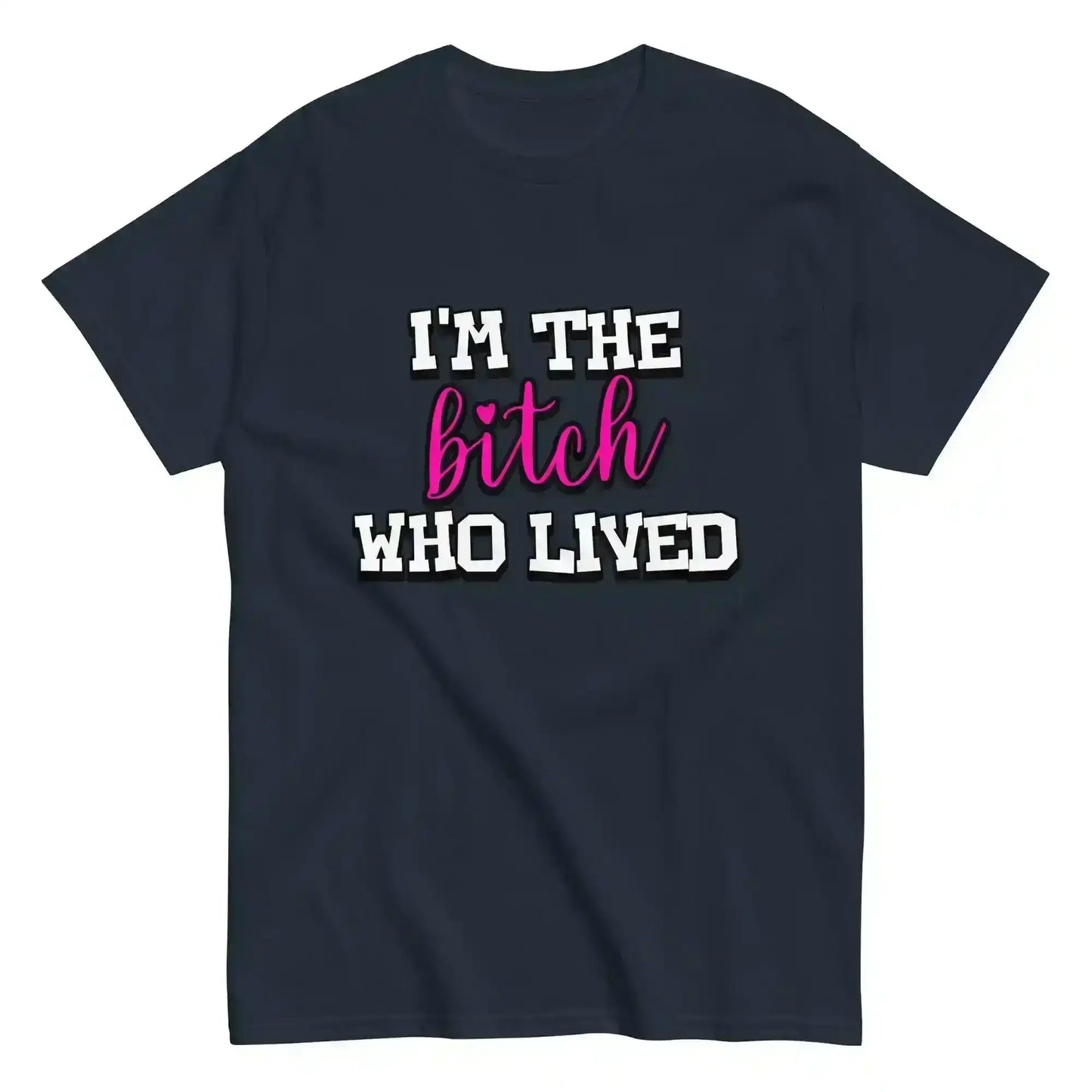 I'm The Bitch Who Lived Unisex Tee - Cady Creations