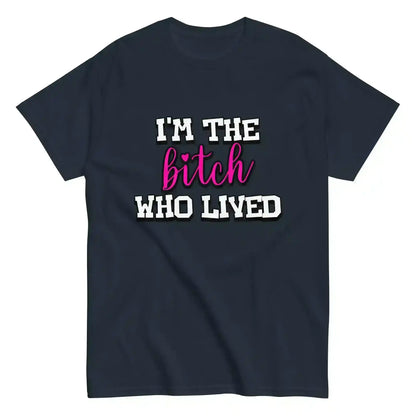 I'm The Bitch Who Lived Unisex Tee - Cady Creations