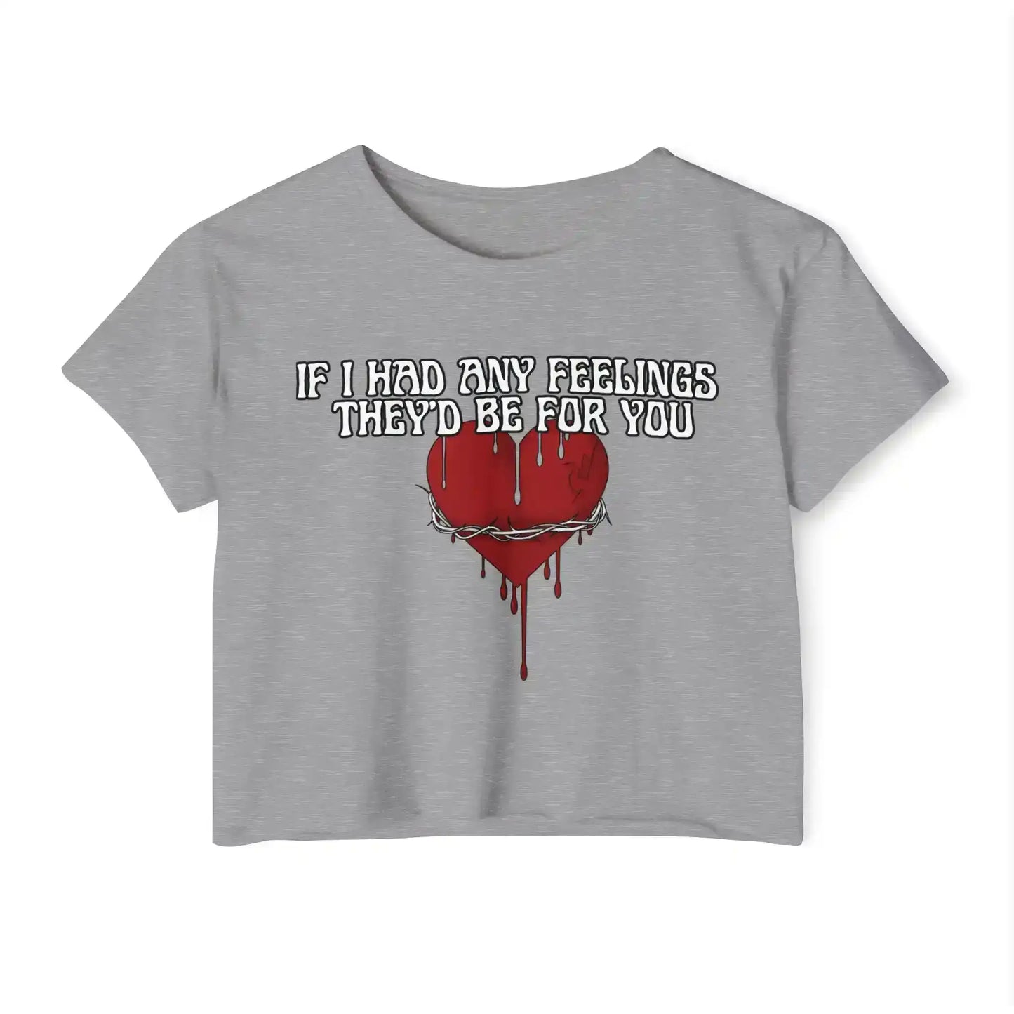  If I Had Any Feelings They’d Be For You - Crop Top - Cady Creations