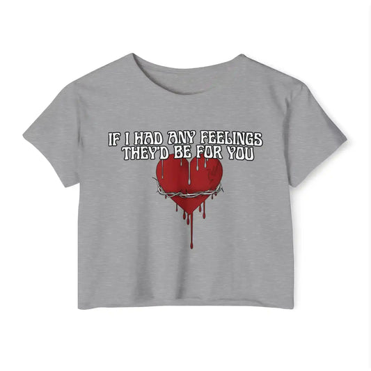  If I Had Any Feelings They’d Be For You - Crop Top - Cady Creations