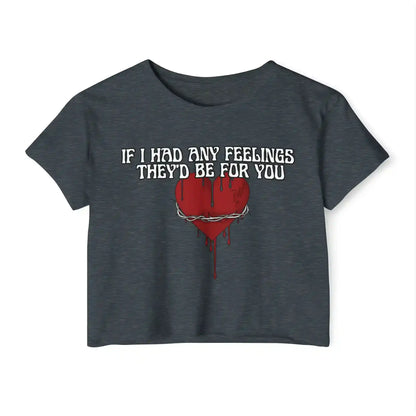  If I Had Any Feelings They’d Be For You - Crop Top - Cady Creations