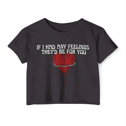  If I Had Any Feelings They’d Be For You - Crop Top - Cady Creations