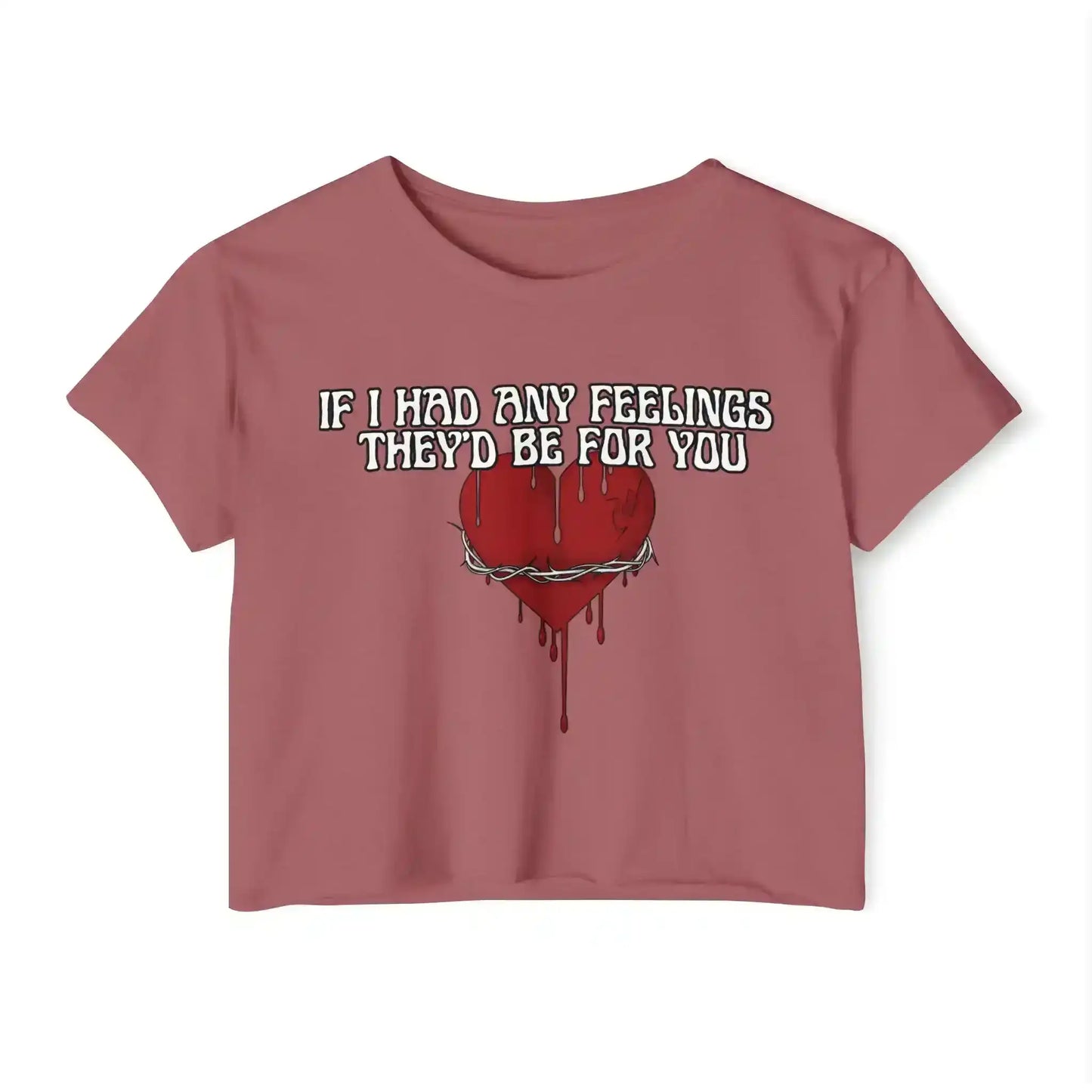 If I Had Any Feelings They’d Be For You - Crop Top - Cady Creations
