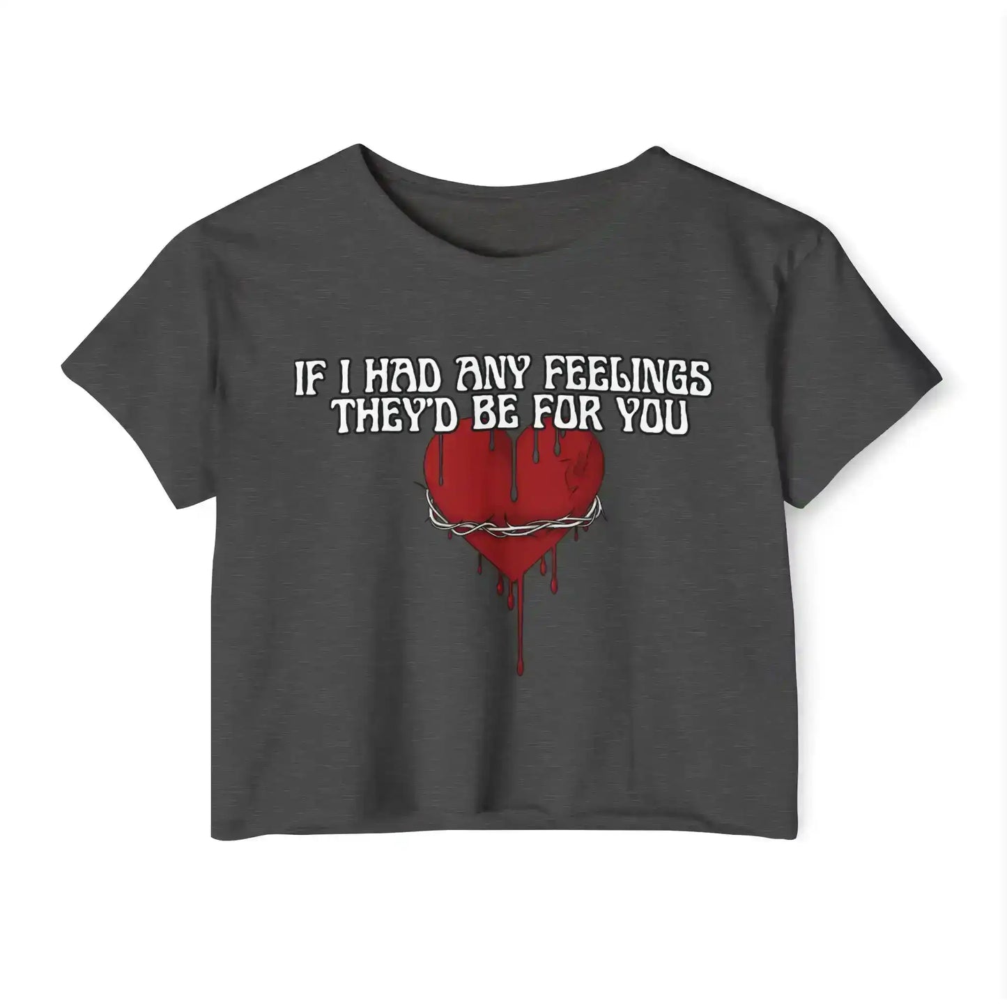  If I Had Any Feelings They’d Be For You - Crop Top - Cady Creations