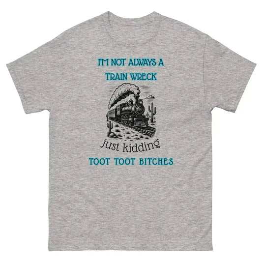 I'm Not Always A Train Wreck Mental Health Humor Unisex Tee - Cady Creations