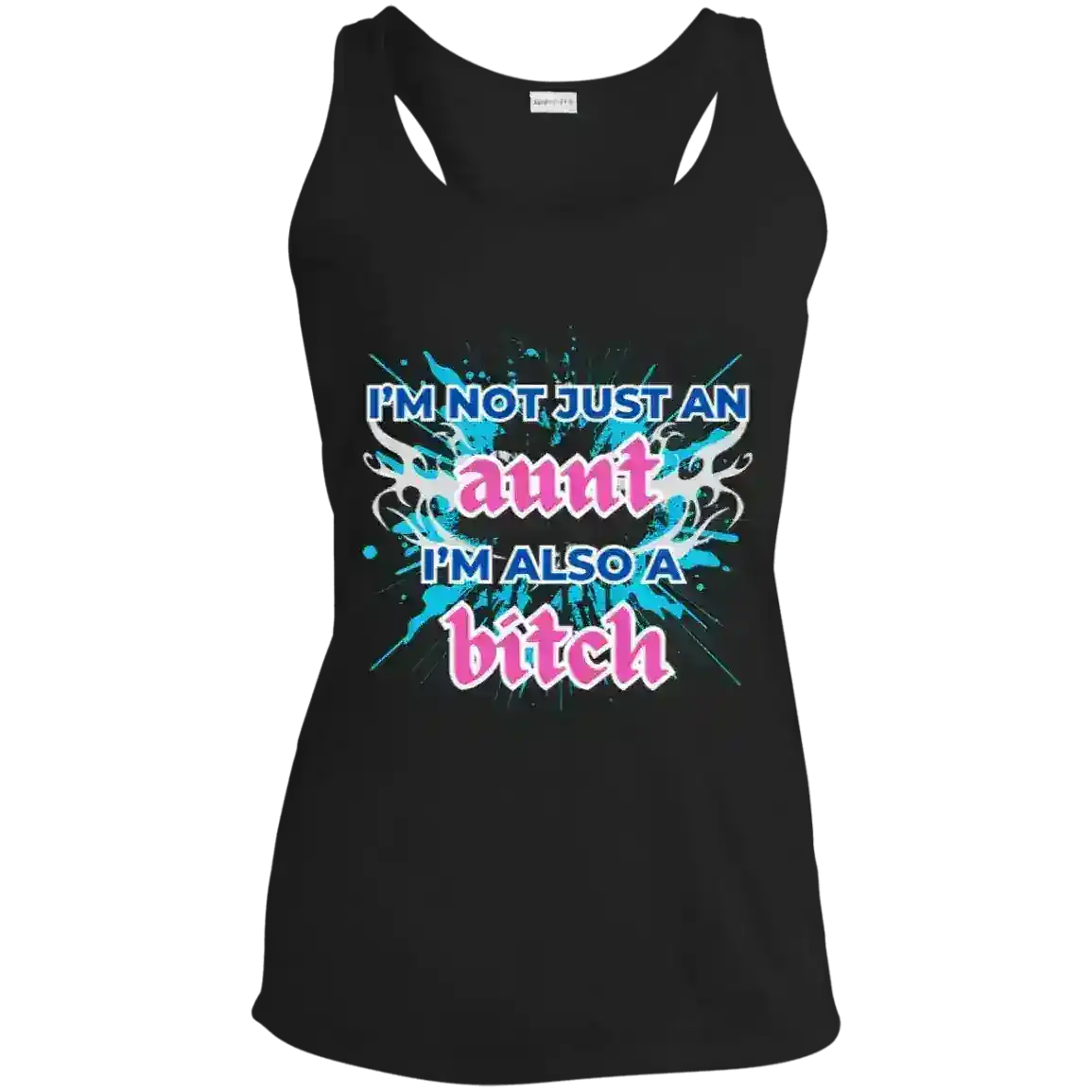 I'm Not Just An Aunt I'm Also A Bitch Humor Racerback Tank - Cady Creations