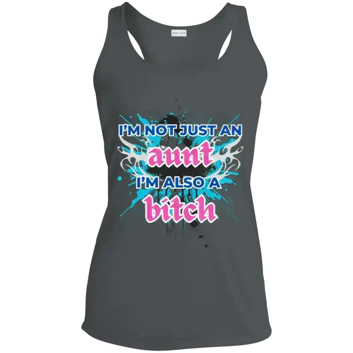 I'm Not Just An Aunt I'm Also A Bitch Humor Racerback Tank - Cady Creations