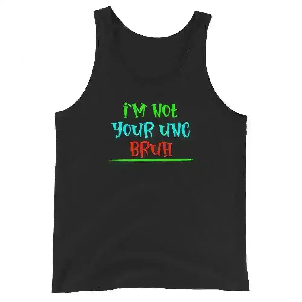 "I'm Not Your Unc Bruh" - Internet Core Mens Tank - Cady Creations