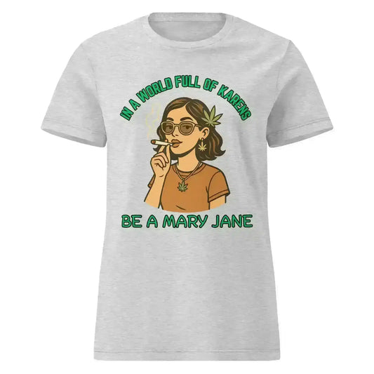 In A World Full Of Karens Be A Mary Jane - Fitted Tee - Cady Creations