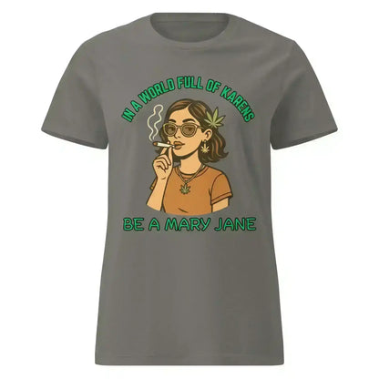 In A World Full Of Karens Be A Mary Jane - Fitted Tee - Cady Creations