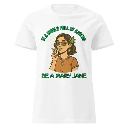 In A World Full Of Karens Be A Mary Jane - Fitted Tee - Cady Creations
