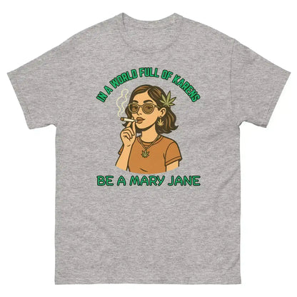 In A World Full Of Karens Be A Mary Jane Unisex Tee - Cady Creations