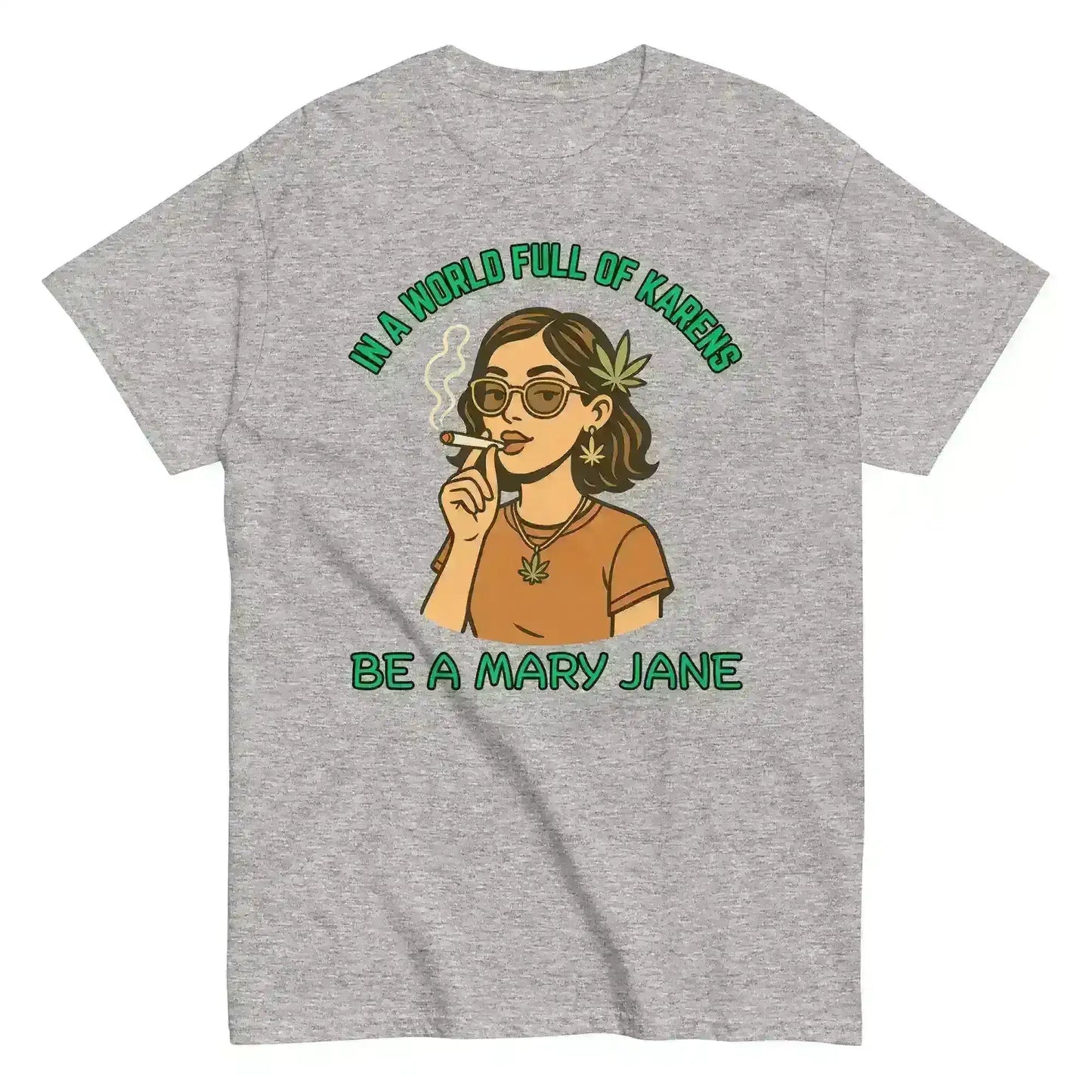 In A World Full Of Karens Be A Mary Jane - Unisex Tee - Cady Creations