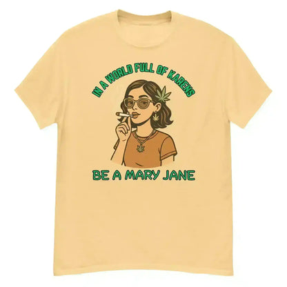 In A World Full Of Karens Be A Mary Jane - Unisex Tee - Cady Creations