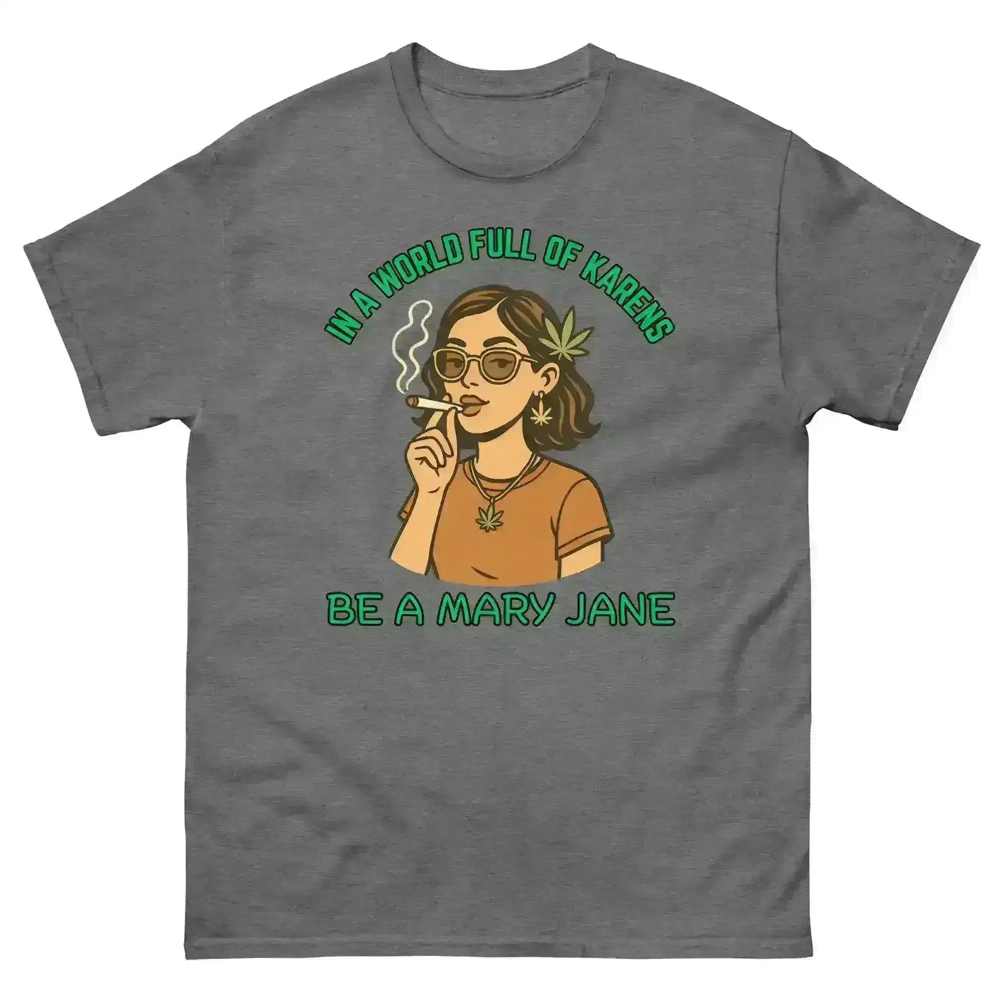 In A World Full Of Karens Be A Mary Jane - Unisex Tee - Cady Creations