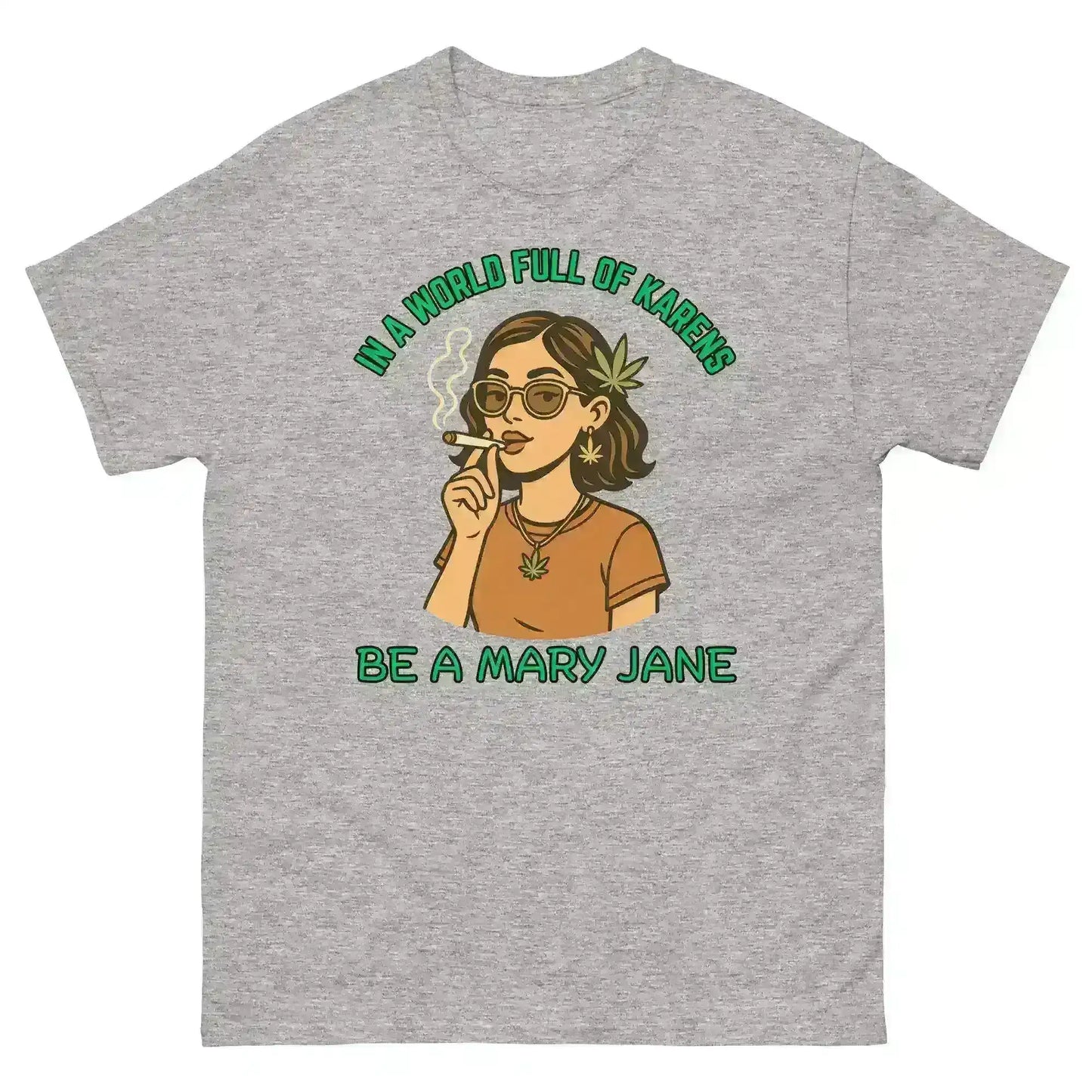 In A World Full Of Karens Be A Mary Jane - Unisex Tee - Cady Creations