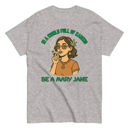 In A World Full Of Karens Be A Mary Jane Unisex Tee - Cady Creations