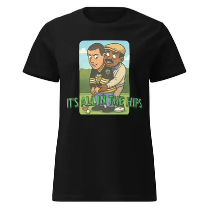 It's All In The Hips - Fitted Tee - Cady Creations