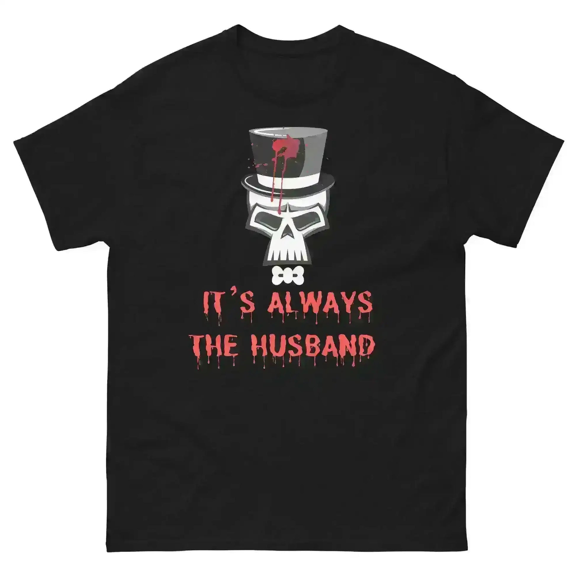 It's Always The Husband - Unisex Tee - Cady Creations