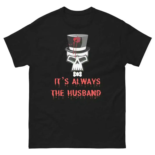 It's Always The Husband - Unisex Tee - Cady Creations
