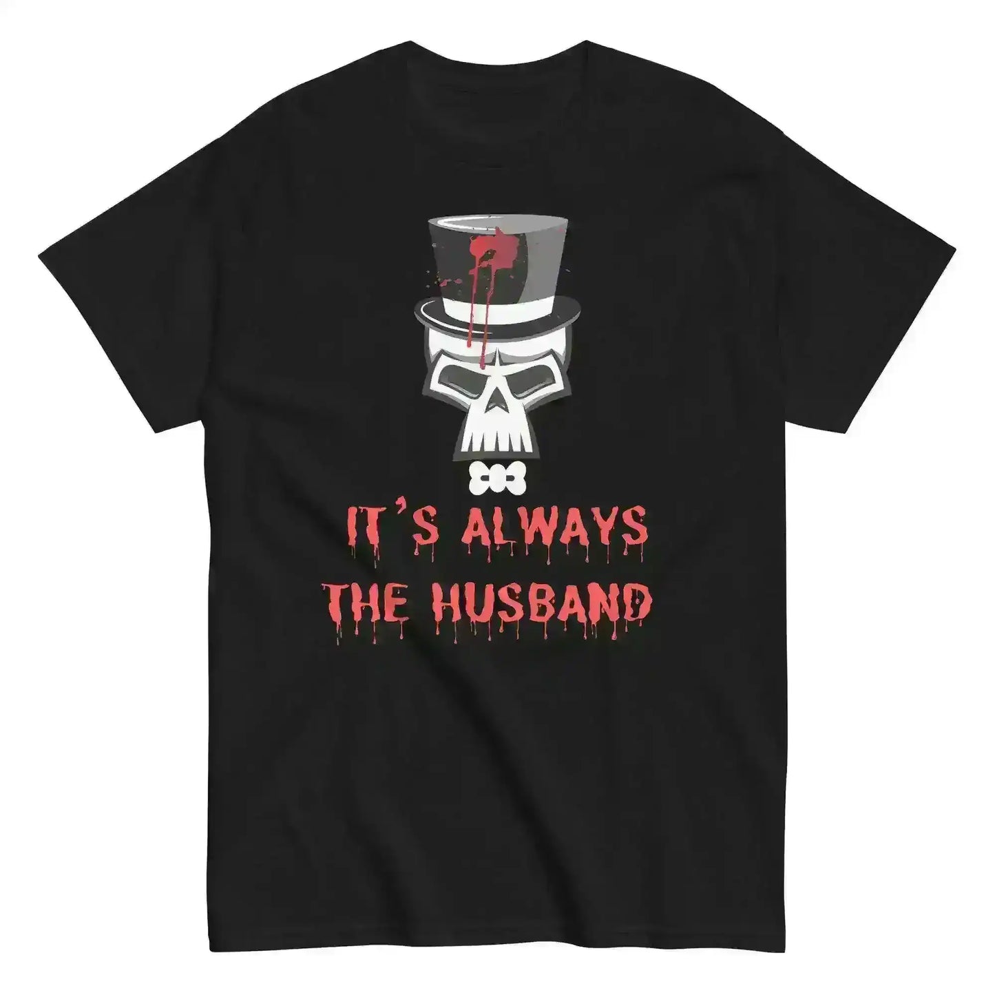 It's Always The Husband - Unisex Tee - Cady Creations