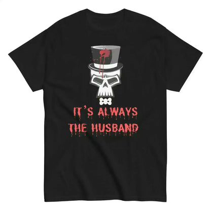 It's Always The Husband - Unisex Tee - Cady Creations