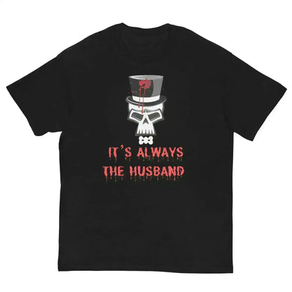 It's Always The Husband - Unisex Tee - Cady Creations