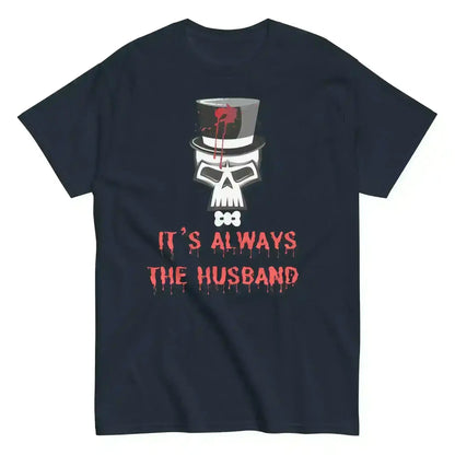 It's Always The Husband - Unisex Tee - Cady Creations