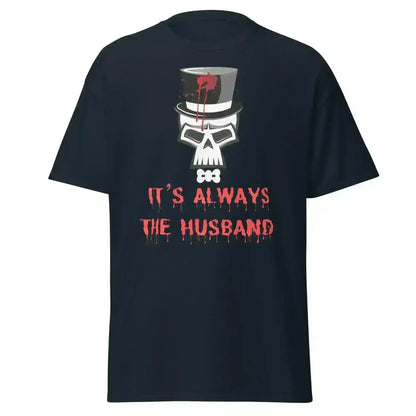 It's Always The Husband - Unisex Tee - Cady Creations